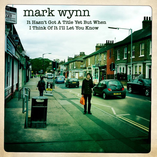 Mark Wynn - It Hasn't Got a Title Yet But When I Think of It I'll Let You Know