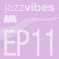 Jazz Vibes EP11