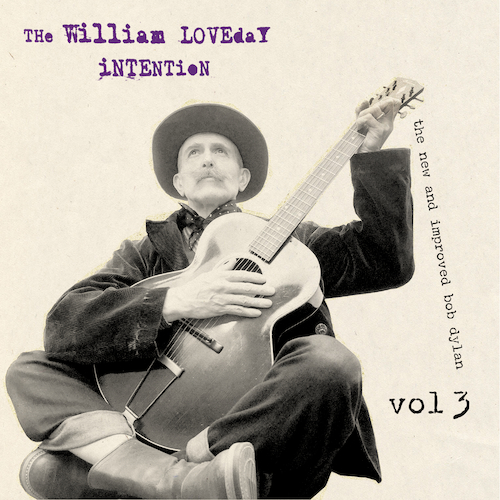 The William Loveday Intention - The New and Improved Bob Dylan, Vol. 3