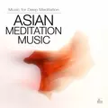 Asian Meditation Music - Asian Music for Deep Meditation