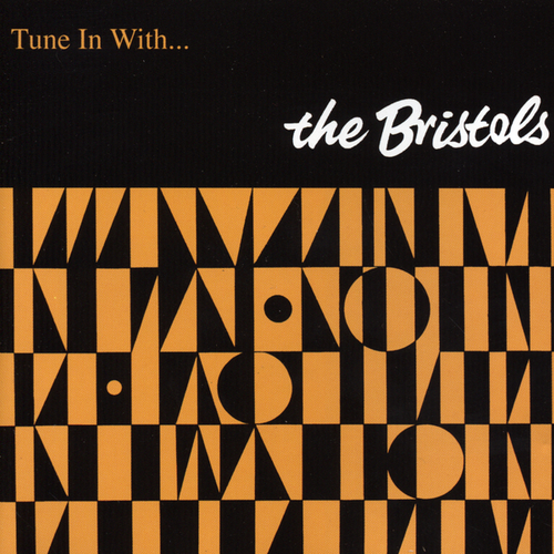 The Bristols - Tune In With...