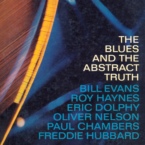 View full size cover Oliver Nelson, with Bill Evans, Roy Haynes, Eric Dolphy, Paul Chambers, Freddie Hubbard - The Blues and the Abstract Truth
