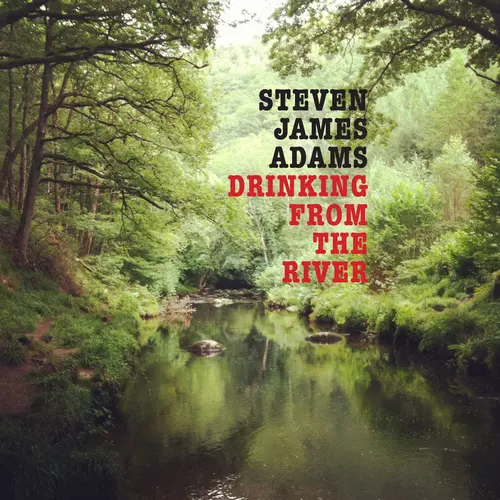 Steven James Adams - Drinking from the River
