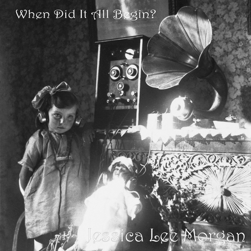 View full size cover Jessica Lee Morgan - When Did It All Begin