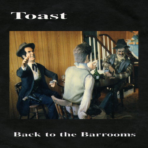 Toast - Back To The Barooms