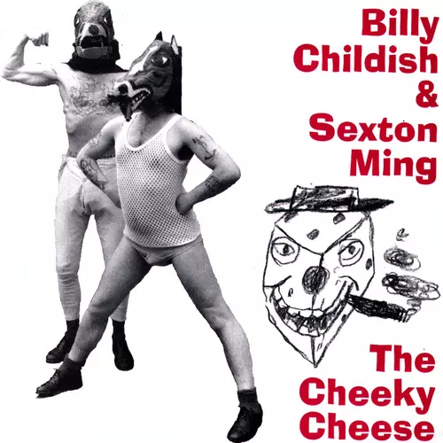 Billy Childish & Sexton Ming - The Cheeky Cheese