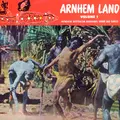Arnhem Land Vol. 1: Authentic Australian Aboriginal Songs and Dances