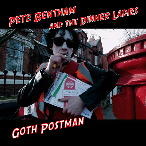 Pete Bentham and The Dinner Ladies - Goth Postman