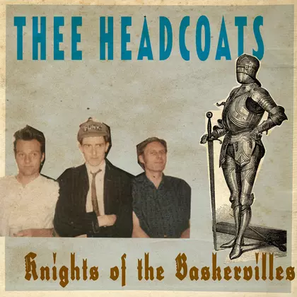 Thee Headcoats, Billy Childish - Knights Of The Baskervilles cover
