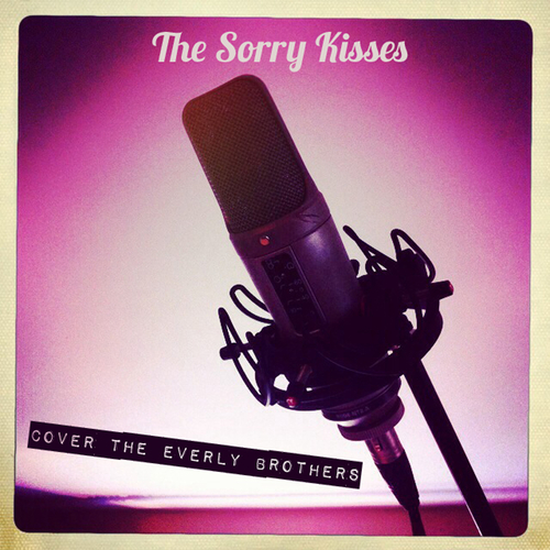 The Sorry Kisses - The Sorry Kisses Cover the Everly Brothers - FREE DOWNLOAD