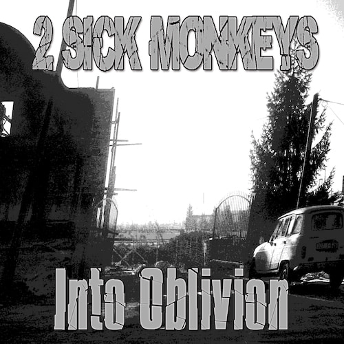 2 Sick Monkeys - Into Oblivion