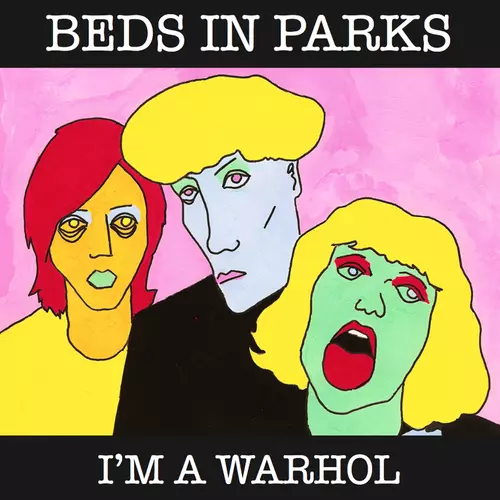 Beds In Parks, Cabbage - I’m a Warhol / Dinner Lady