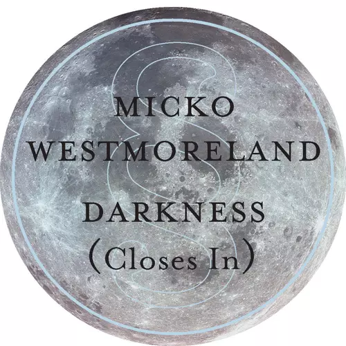 Micko Westmoreland - Darkness (closes in)
