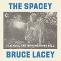 The Spacey Bruce Lacey, Vol. Two