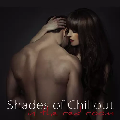 Chill Out - Shades of Chillout in the Red Room – Sensual Summer Love Music Chill Out