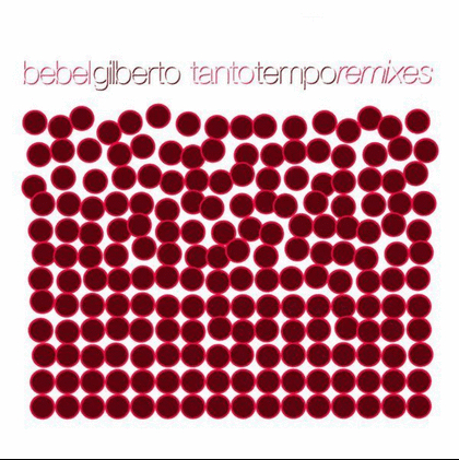 Bebel Gilberto - Tanto Tempo Remixed (2LP)