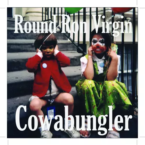 Round Ron Virgin - Cowabungler