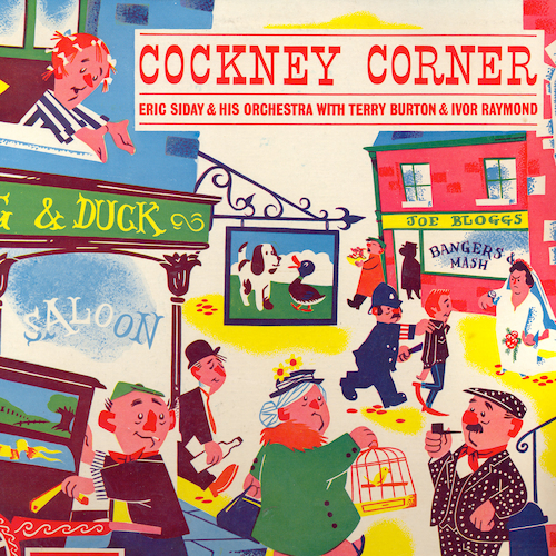 Eric Siday & His Orchestra with Terry Burton and Ivor Raymond - Cockney Corner