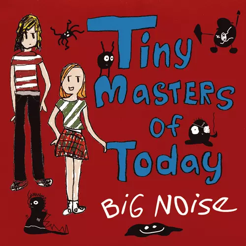 Tiny Masters Of Today - Big Noise