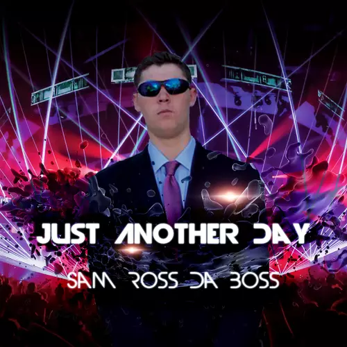 Sam Ross Da Boss - Just Another Day