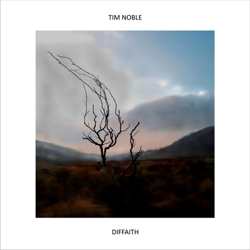 Tim Noble - Diffaith - Hundred Acre Recordings