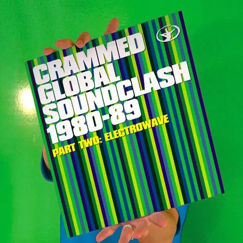 Various Artists - Crammed Global Soundclash 1980-89 Vol. 2 - ElectroWave