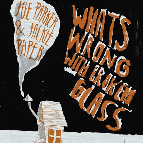 Jackie Paper & Lonely Joe Parker - What's Wrong with Broken Glass