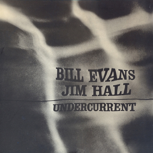 View full size cover Bill Evans and Jim Hall - Undercurrent (Remastered)