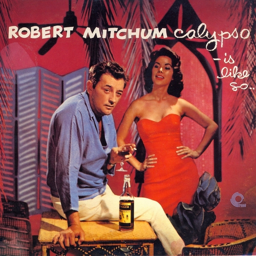 Robert Mitchum - Calypso - Is Like So (Remastered)
