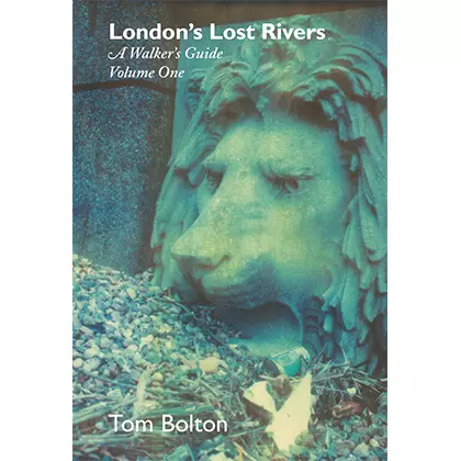 London's Lost Rivers Volume One