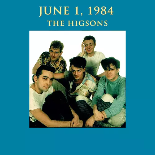 The Higsons - June 1, 1984