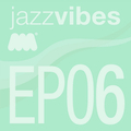 Jazz Vibes EP6