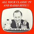All Your Classic TV and Radio Hits!!! (Remastered)