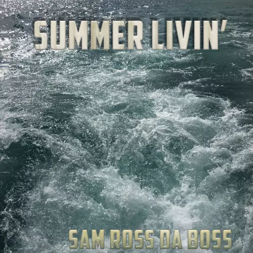 Sam Ross Da Boss - Summer Livin
