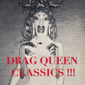 Drag Queen Classics!!!
