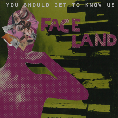 You Should Get To Know Us - Faceland
