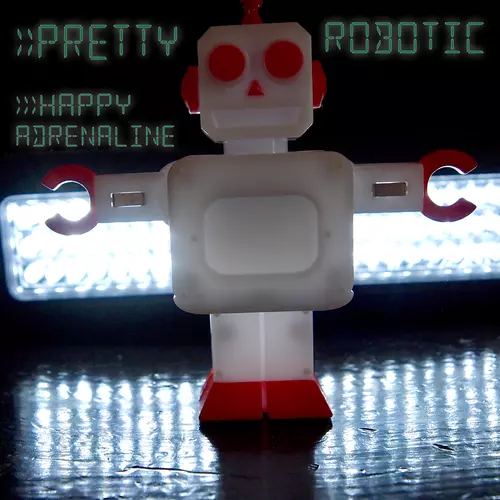Pretty Robotic - Happy Adrenaline