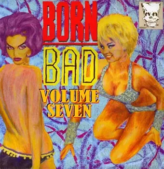 Various Artists - V/A Born Bad Vol.7