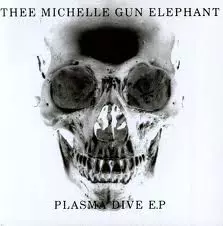 Thee Michelle Gun Elephant - Plasma Dive 10" cover