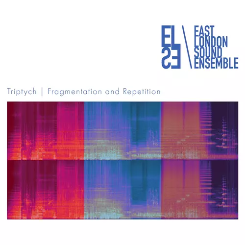 East London Sound Ensemble - Triptych: Fragmentation and Repetition