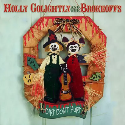 Holly Golightly & The Brokeoffs - Dirt Don't Hurt cover