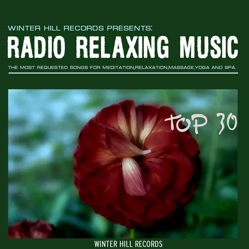 Radio Relaxing Music - Radio Relaxing Music Top 30 – The Most requested Songs for Meditation,Relaxation,Massage,Yoga and SPA