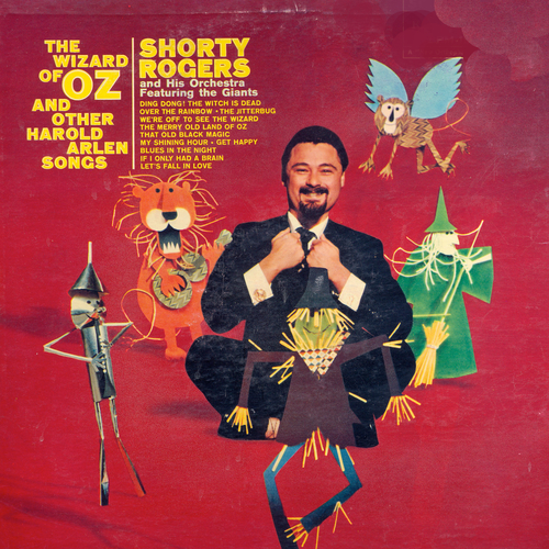 Shorty Rogers And His Orchestra Featuring The Giants - The Wizard Of Oz And Other Harold Arlen Songs