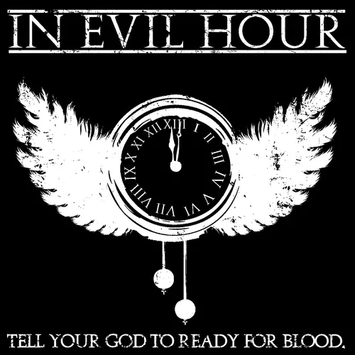In Evil Hour - Tell Your God To Ready For Blood