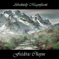 Absolutely Magnificent Frédéric Chopin