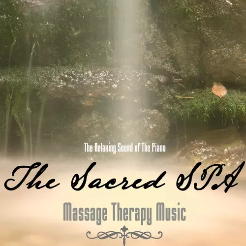Massage Therapy Music - The Relaxing Sound Of The Piano - The Sacred SPA