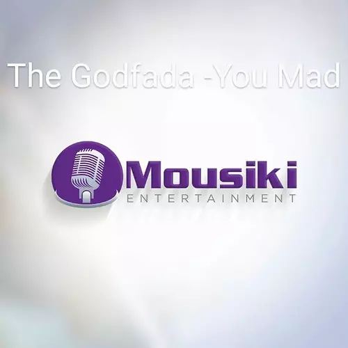 The Godfada - You Mad