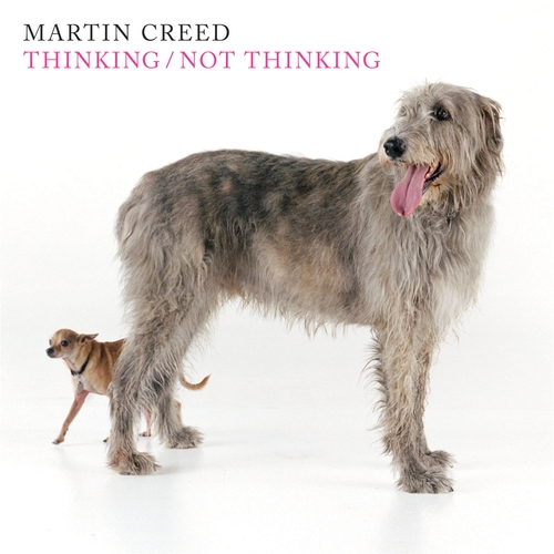 Martin Creed - Thinking / Not Thinking