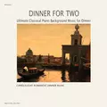 Dinner For Two –  Ultimate Classical Piano Background Music for Dinner