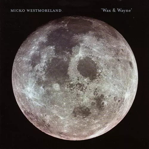 Micko Westmoreland - Wax & Wayne